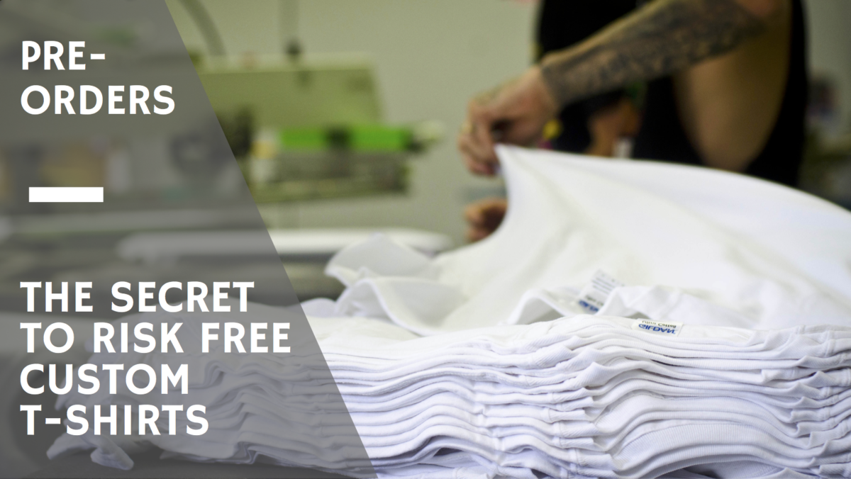 Pre-Orders-The-Secret-To-Risk-Free-Custom-Tshirts-HEADING