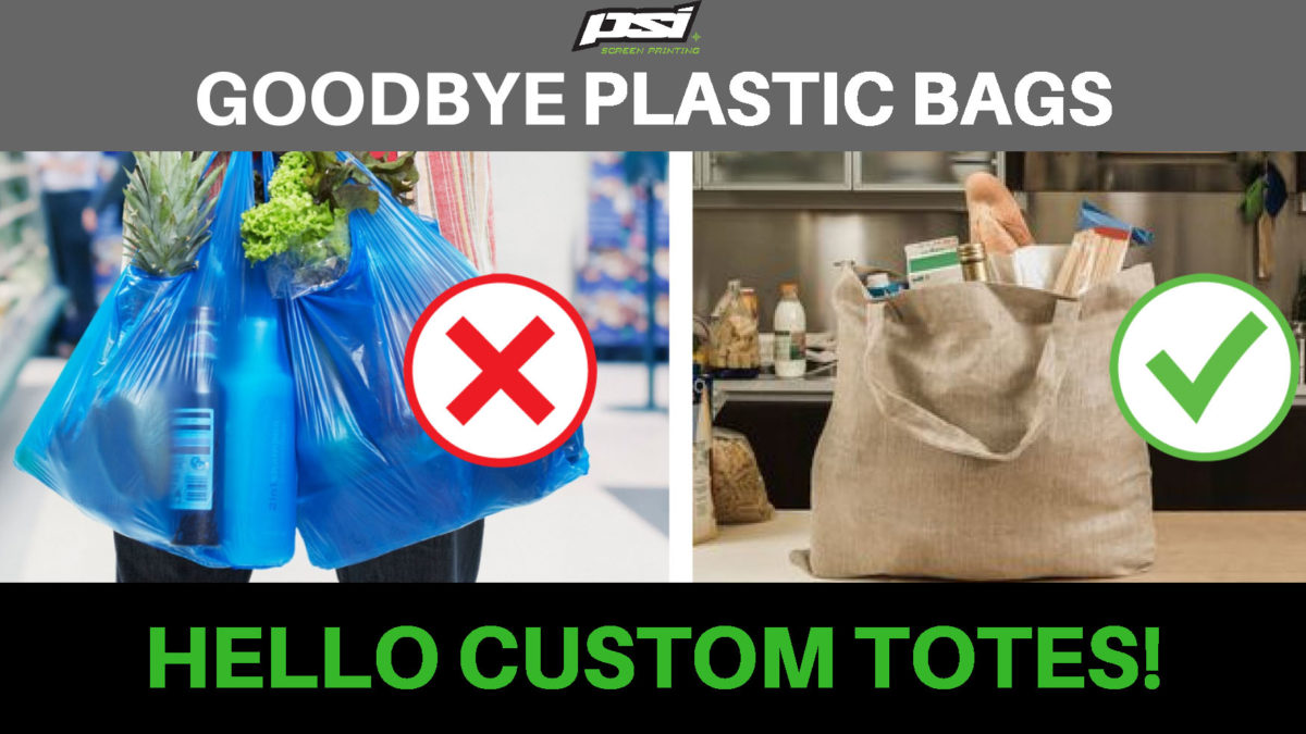 Goodbye Plastic Bags, HELLO Custom Printed TOTES!